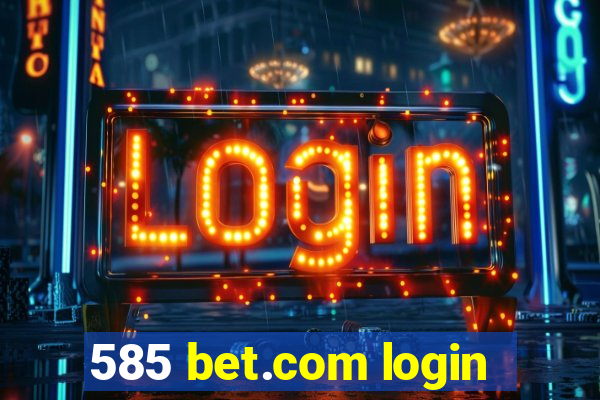 585 bet.com login